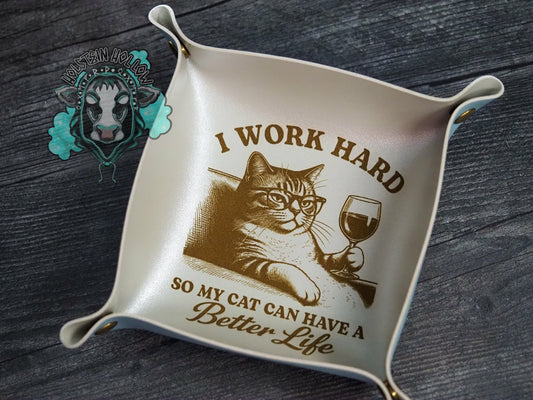 Chaos Cubby - I Work Hard So My Cat Can Have a Better Life
