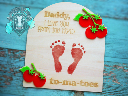 Daddy, I Love You From My Head To-Ma-Toes Footprint Sign